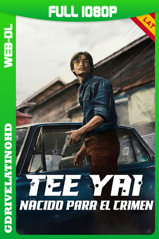 Tee Yai: Nacido para el crimen (2025) WEB-DL 1080p Latino-Inglés-Castellano-Tailandés