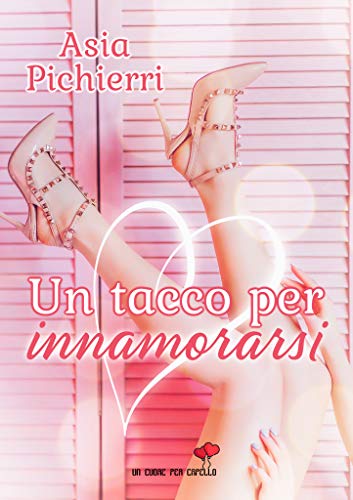 Asia Pichierri – Un tacco per innamorarsi (2021)