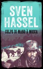 Sven Hassel – Colpo di mano a Mosca (2017)