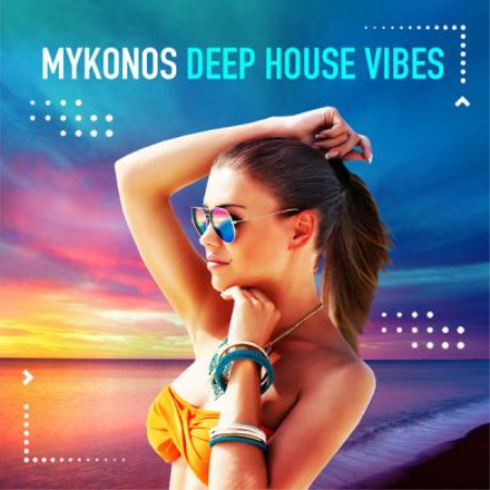 Various Artists - Mykonos Deep House Vibes (2021)