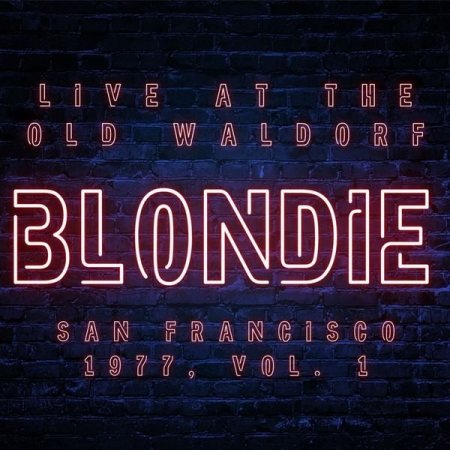Blondie - Blondie Live At The Old Waldorf San Francisco 1977 Vol.1 (2021)