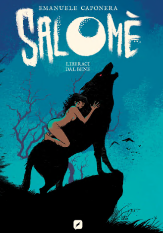 Salomè. Liberaci dal bene (Edizioni BD 2024-07-31)