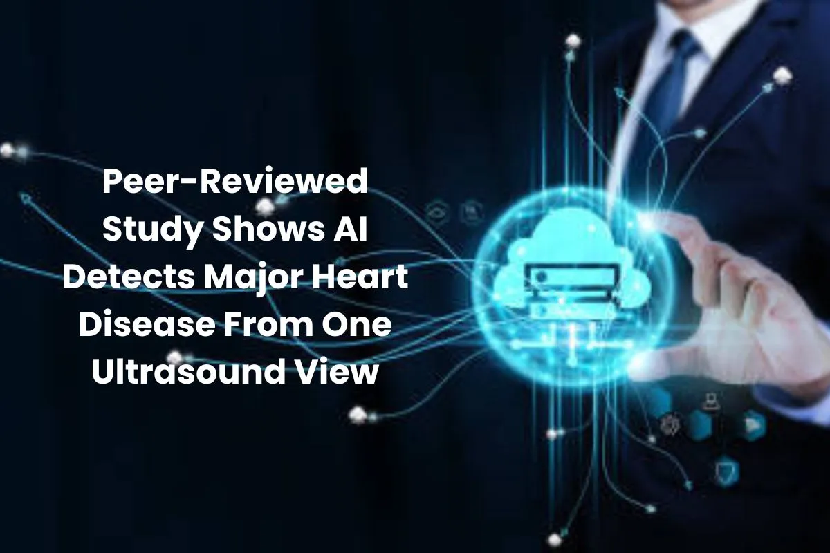 Peer-Reviewed-Study-Shows-AI-Detects-Major-Heart-Disease-From-One-Ultrasound-View