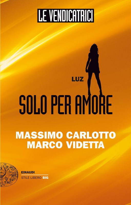 Massimo Carlotto, Marco Videtta – Le Vendicatrici. Luz Solo per amore (2013)