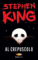 Stephen King – Al crepuscolo (2013)