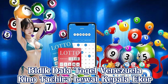Bidik Data Togel Venezuela Kino Tachira Lewat Kepala Ekor