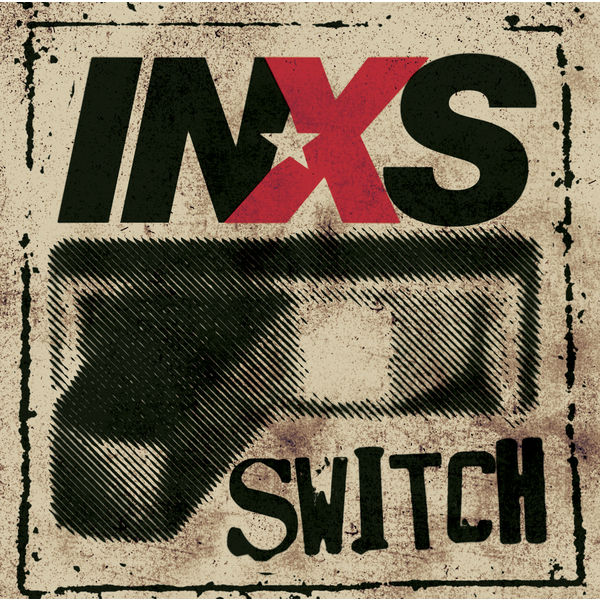 INXS - Switch (2005 - PopRock) [Flac 16-44]