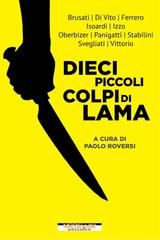 Paolo Roversi (a cura di) – Dieci piccoli colpi di lama (2022)