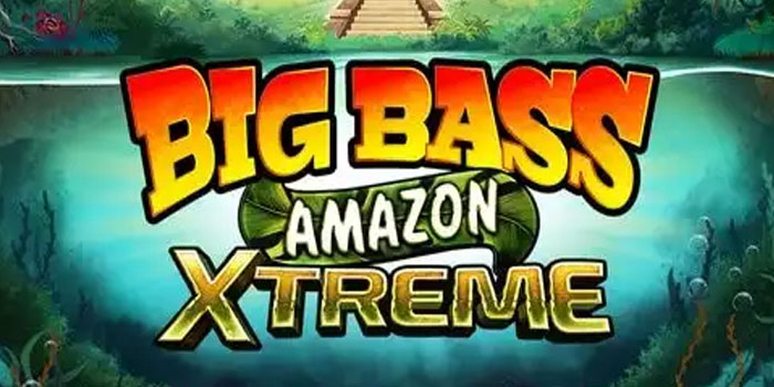 Cara Gacor Bermain Slot Big Bass Amazon Xtreme