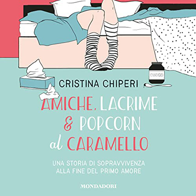 Cristina Chiperi - Amiche, lacrime & popcorn al caramello (2022) (mp3 - 128 kbps)