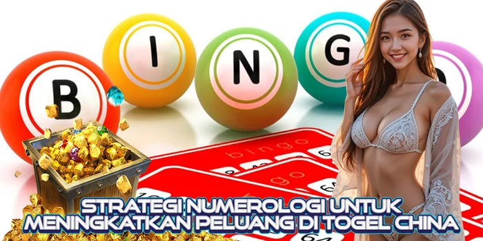 Strategi Numerologi untuk Meningkatkan Peluang di Togel China