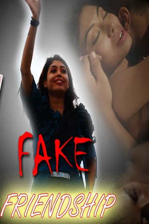 Fake Freindship (2022) Hindi Season 01 [ Episodes 03 Added] | x264 WEB-DL | 1080p | 720p | 480p | Download ToplessTopper Series | Watch Online | GDrive | Direct Links