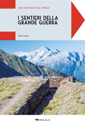 Sergio Boem - I sentieri della Grande Guerra. Cima Cadì-Passo del Tonale (2025)