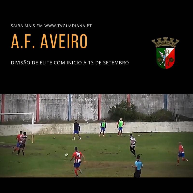 AF AVEIRO: DIVISÃO DE ELITE COM INICIO A 13 DE SETEMBRO