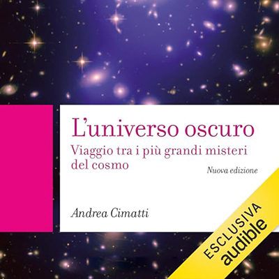 Andrea Cimatti - L'universo oscuro꞉ Viaggio tra i più grandi misteri del cosmo (2024) (mp3 - 128 kbps)