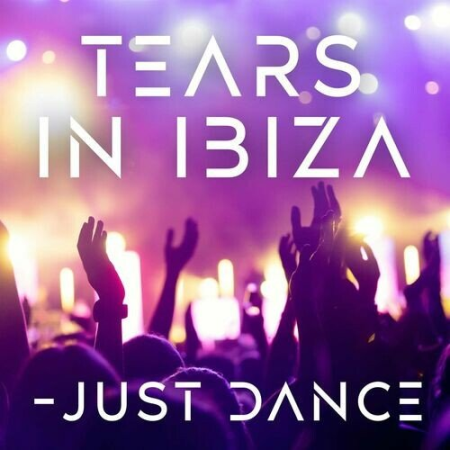 VA - Tears in Ibiza - Just Dance (2022)