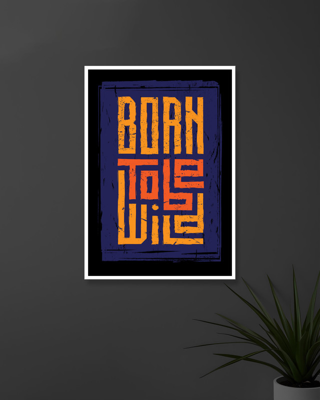 Born To Be Wild | Typography | Quotes Posters