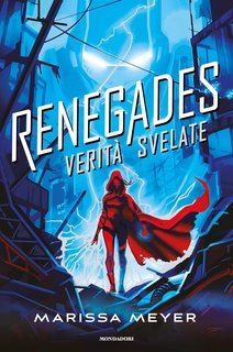 Marissa Meyer - Renegades Vol. 3. Verità svelate (2024)