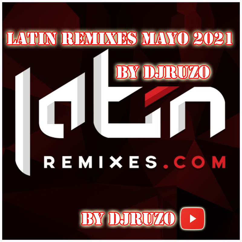 #LATIN REMIXES MAYO 2021