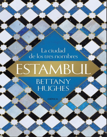 Estambul. La ciudad de los tres nombres - Bettany Hughes (PDF + Epub) [VS]