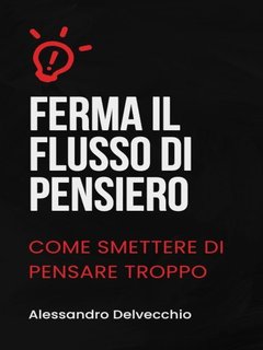 Alessandro Delvecchio - Ferma il flusso di pensiero (2024)