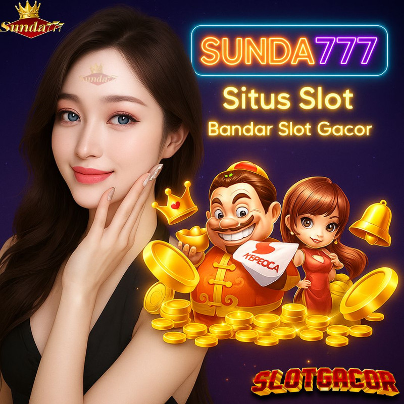 SUNDA777 : Situs Slot Dengan Bandar Slot Gacor Terbesar Hari Ini