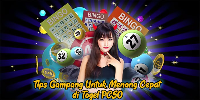 Tips Gampang Untuk Menang Cepat di Togel PCSO