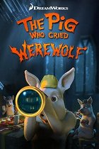 Tři prasátka a vlkodlak / The Pig Who Cried Werewolf (2011)