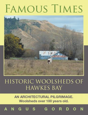 Famous Times: Historic Woolsheds of Hawkes Bay Famous Times: Historic Woolsheds of Hawkes Bay