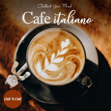 VA   Cafe Italiano: Chillout Your Mind (2021)