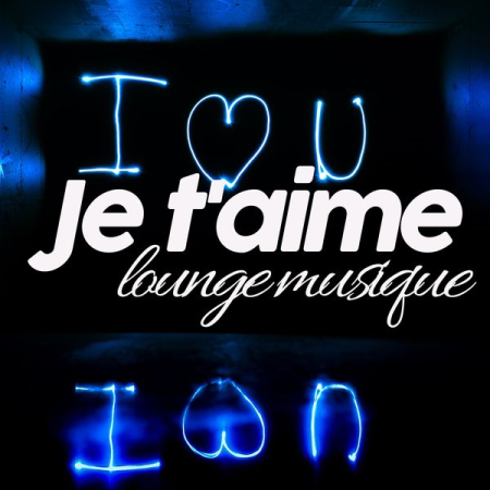 Various Artists - Je t'aime lounge musique (2021)