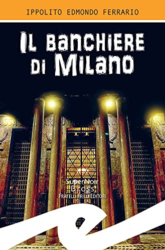Ippolito Edmondo Ferrario – Il banchiere di Milano (2021)