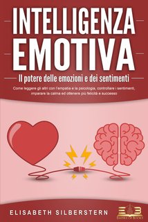 Elisabeth Silberstern - Intelligenza emotiva. Il potere delle emozioni e dei sentimenti (2021)
