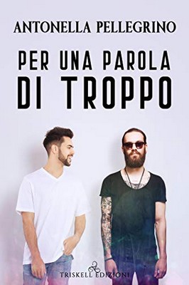 Antonella Pellegrino - Per una scommessa Vol. 4. Per una parola di troppo (2020)