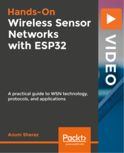 Hands-On Wireless Sensor Networks with ESP32