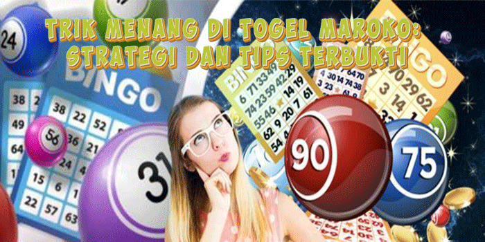 Trik Menang Di Togel Maroko: Strategi Dan Tips Terbukti