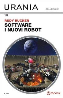 Rudy Rucker - Software. I nuovi robot (2018)