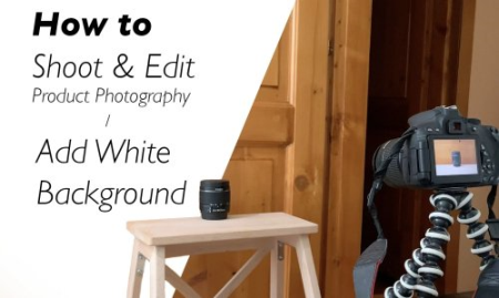 Product Photography To Increase Sales : Shoot,Edit & Add White Background