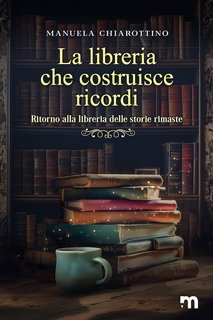 Manuela Chiarottino - La libreria che costruisce ricordi (2023)