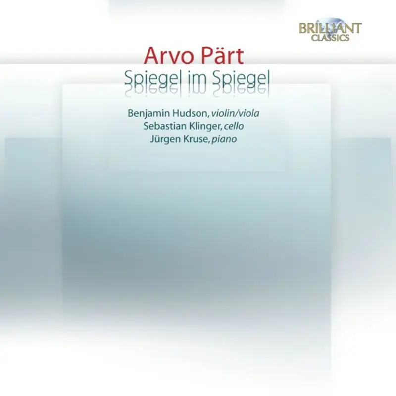 Arvo Pärt • Benjamin Hudson, Sebastian Klinger, Jürgen Kruse – Spiegel Im Spiegel (2010)  .flac  96.0 kHz/24 bit