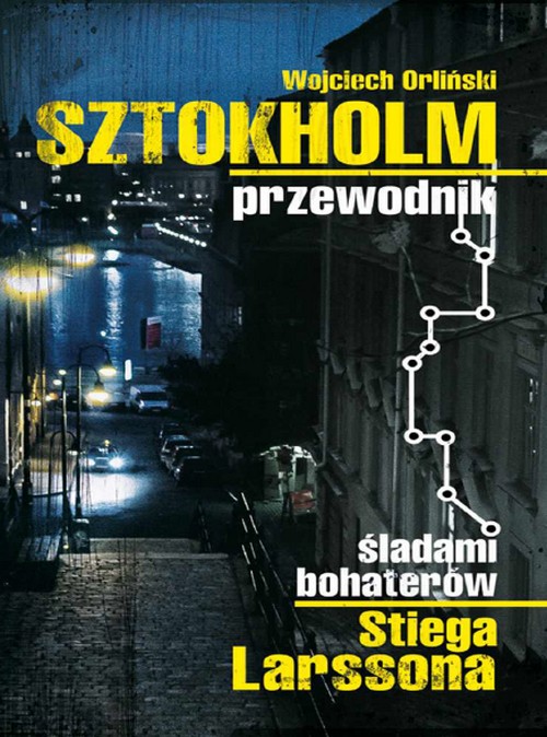 Sztokholm Stiega Larssona - Wojciech Orliński