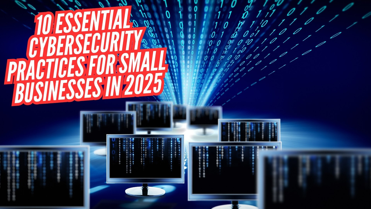 A cybersecurity computer image including 10 essential cybersecurity practices for small businesses in 2025