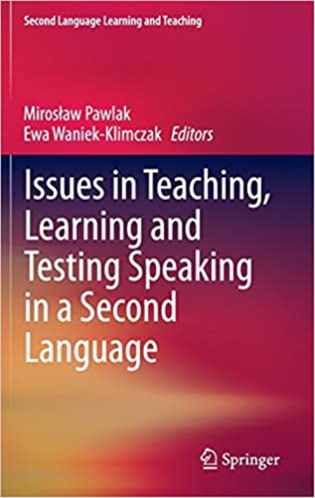 Issues in Teaching, Learning and Testing Speaking in a Second Language