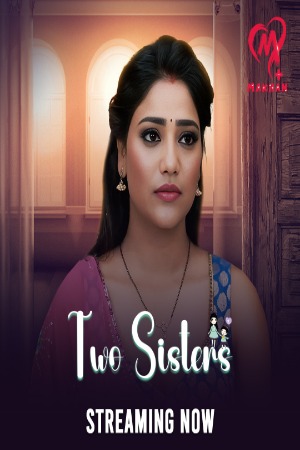 Two Sisters (2025) Hindi Season 01 [ Episodes 01-04 Join] | WEB-DL | 1080p | 720p | 480p | Makhan WEB Series | Download | Watch Online
