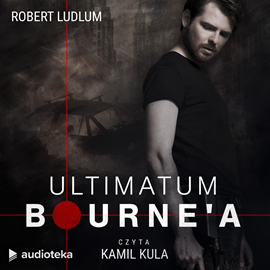 Ludlum Robert - Trylogia Bourne'a 03. Ultimatum Bourne'a  [Audiobook PL]