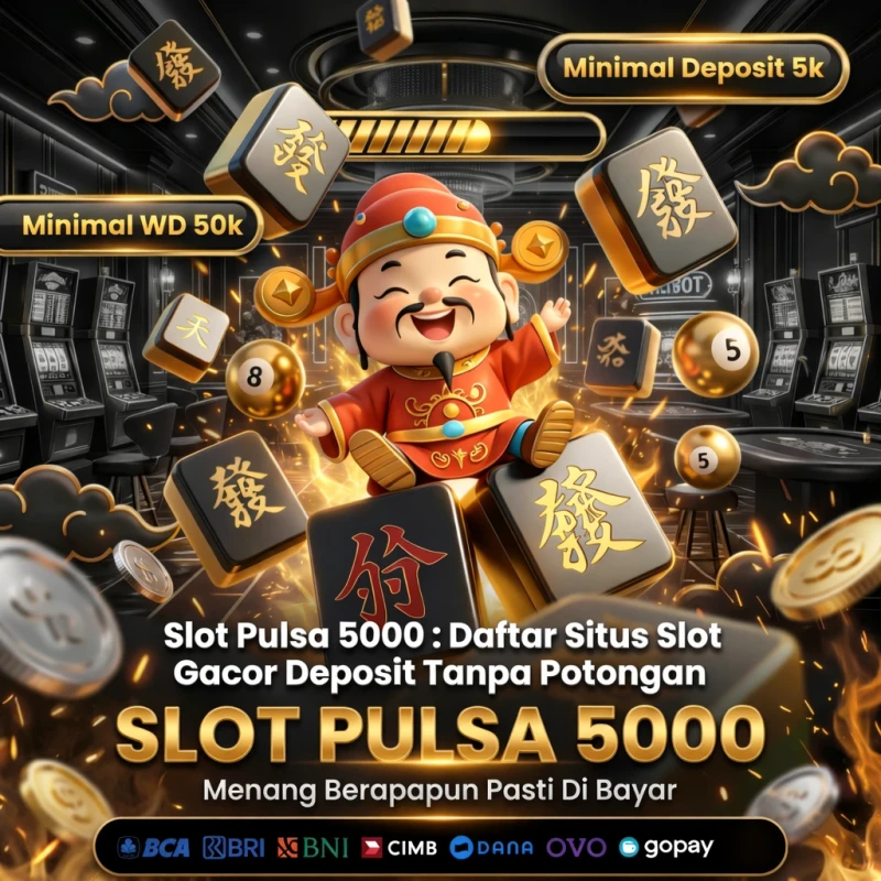 Slot Pulsa 5000 : Daftar Situs Slot Gacor Deposit Tanpa Potongan