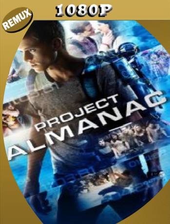 Proyecto Almanac (Project Almanac) (2015)  Remux [1080p] [Latino] [GoogleDrive] [RangerRojo]