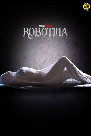 Robotina (2024) Hindi Season 01 Part 02 | WEB-DL | 1080p | 720p | 480p | AahaFlix WEB Series | Download | Watch Online