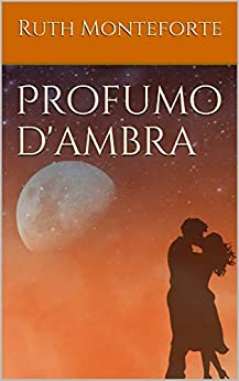 Ruth Monteforte – Profumo d’ambra (2020)
