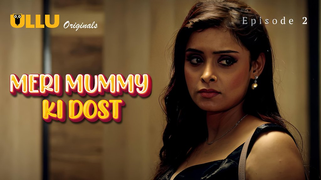 Mera Mommy KiDost S01E02 Hot Hindi Web Series Ullu